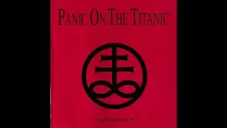 Panic On The Titanic &lrm;&ndash; Alchemism (Full Album - 1992)