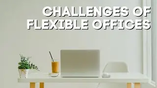 Challenges of Flexible Offices