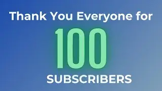 THANK YOU EVERYONE FOR REACHING THE MILESTONE OF 100 SUBSCRIBERS 
