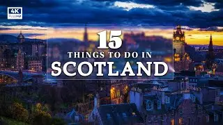 15 Things to do  In  Scotland: Scotland travel Guide | 4K Travel Video