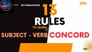 SUBJECT VERB CONCORD /AGREEMENT -13 rules to learn.