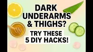 &ldquo;How to Get Rid of Dark Underarms & Dark inner Thighs Fast (DIY Hacks & Remedies)