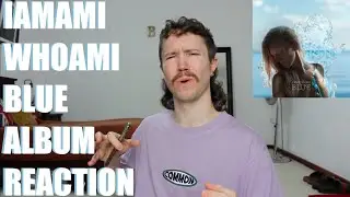 IAMAMIWHOAMI - BLUE ALBUM REACTION