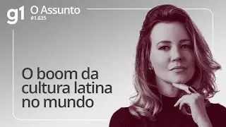 O boom da cultura latina no mundo | O ASSUNTO