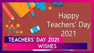 Happy Teachers&rsquo; Day 2021 Wishes: Say Thank You to Your Teachers With These Messages and Greetings