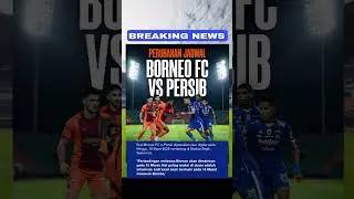 PERUBAHAN JADWAL BORNEO FC VS PERSIB BANDUNG #persib #borneofc #bobotoh #persibbandung #football