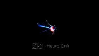 ZIA – Neural Drift [Immersive Visual Experience]
