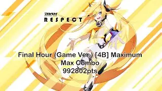 DJMAX RESPECT V: Final Hour (Game Ver.) [4B] Maximum - Max Combo 992802pts