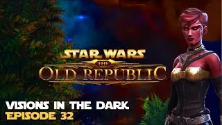 SWTOR | Visions in the Dark - Episode 32 - Sith Inquisitor