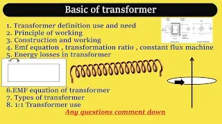 Basics  of transformer , Engineering basics , 11th and 12th basics ,principle ,losses ,construction.