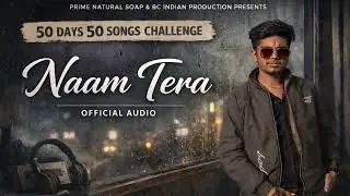 NAAM TERA (OFFICIAL AUDIO SONG)|| 50 DAYS 50 SONGS CHALLENGE || BHARAT VI. || PRIME NATURAL SOAP