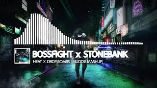 Bossfight - Heat vs Stonebank - Drop Bombs [Muddie Mashup] [LOST VALLEYS RECORDS]