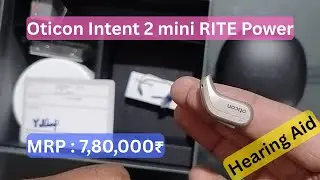 A 7,80,000 Rs Hearing Aid Oticon Intent 2 mini RITE Unboxing
