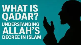 What Is Qadar? Understanding Allah&rsquo;s Decree in Islam | Sheikh Usuf Estes