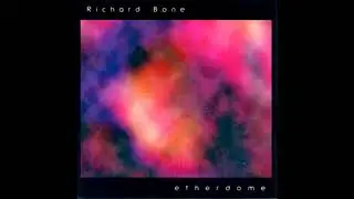 Richard Bone - Ether Dome (full album)