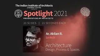 INDIAN INSTITUTE OF ARCHITECTS - SPOTLIGHT 2021 - LE ARCH - Architecture - Design, Process, Spaces