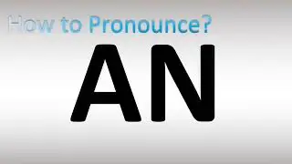 How to Pronounce AN