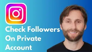 How to Check Followers on Private Instagram Account [Full Guide 2026]