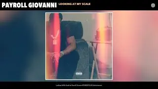 Payroll Giovanni - Looking At My Scale (Official Audio)