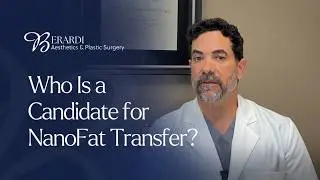 Who Is a Candidate for NanoFat Transfer | Berardi Plastic Surgery