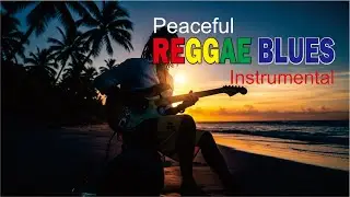 Relaxing Reggae Blues Instrumental for Calm Moments