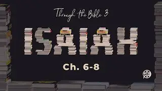 Isaiah 6-8