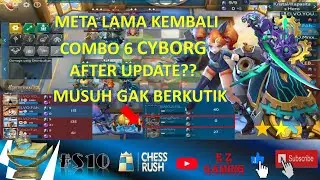Meta Lama Kembali - Combo 6 Cyborg After Update?? Musuh gak berkutik - Chess Rush Indonesia
