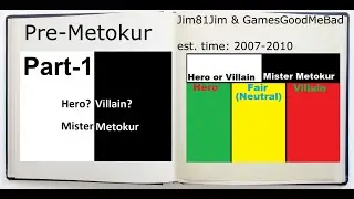 Hero or Villain: Mister Metokur - part-1: Jim81Jim