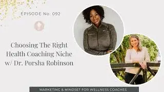 092: Choosing The Right Health Coaching Niche w/ Dr. Porsha Robinson