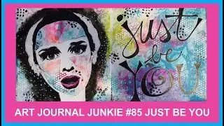 Art Journal Junkie 85 Just Be You