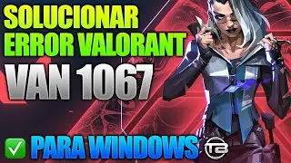ERROR VAN 1067 de VALORANT - Como Solucionar el error en mi PC o Laptop con Windows en Espa&ntilde;ol.