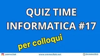 QUIZ TIME INFORMATICA PER COLLOQUI #17