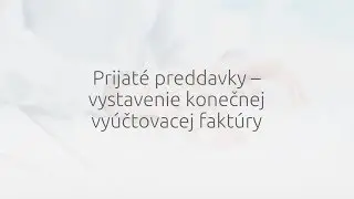 Prijaté preddavky – vystavenie konečnej vyúčtovacej faktúry v programe OMEGA