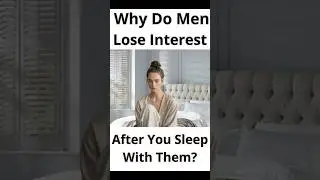 Why Do Men Lose Interest After You Sleep With Them? #psychology #shorts