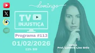#113 - TV INJUSTIÇA - Master e BRB: possível ligação com 8 de janeiro