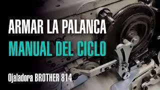 Ojaladora BROTHER 814 | Cómo ARMAR la Palanca Manual del Ciclo