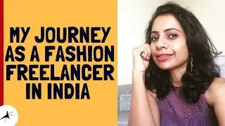 Fashion Freelancing Career In India, My Journey