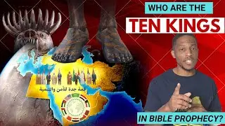 Who are the Ten Kings in Bible Prophecy?