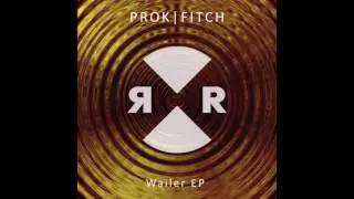 Prok|Fitch - Wailer