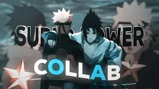 Naruto Vs Sasuke - Superpower [Edit/AMV] Collab