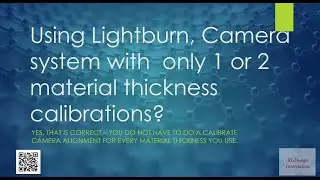 Lightburn - Calibrate Camera Alignment,  Using 1 or 2 calibrations for all Material Thicknesses