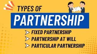 Types of Partnership | Indian Partnership Act