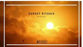 Sunset Rituals by Kaizen mykonos Ibiza lounge downtempo Buddha bar caf&eacute; del mar Beach music 2022