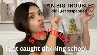 STORYTIME - i got caught ditching school