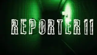 Reporter 2 - УЖАСАЮЩИЙ ХОРРОР С ОТЛИЧНОЙ ГРАФИКОЙ!!!