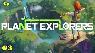 Planet Explorers episode 03 