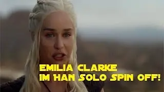 Star Wars News Episode IV Emilia Clarke im Han Solo Spin Off! | Inside the Empire |