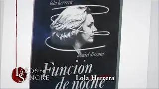 Lazos de Sangre: Lola Herrera (Programa Completo)