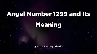 Angel Number 1299 and Its Meaning | Seeing 1299? 🌟