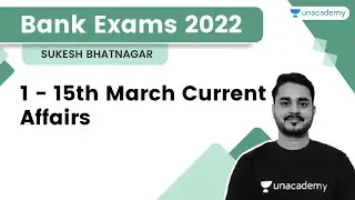 1 - 15th March Current Affairs | Sukesh Bhatnagar | The Bankers